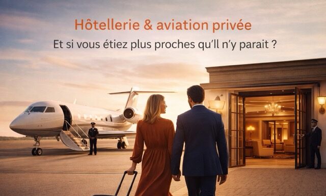 Aviation privée et hôtellerie, une complémentarité évidente