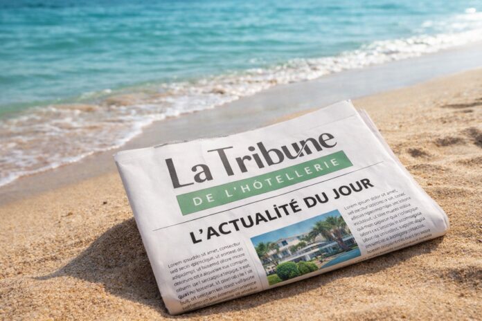 L'actualité du jour par La Tribune de l'Hôtellerie