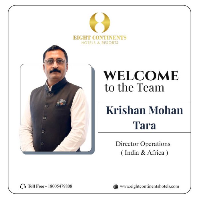 Eight Continents Hotels & Resorts nomme Krishan Mohan Tara Directeur des opérations pour l’Inde et l’Afrique @ credit Eight Continents