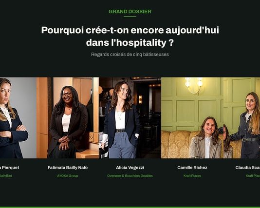 Grand dossier | Les bâtisseuses de l’hospitality : cinq parcours, une même intention